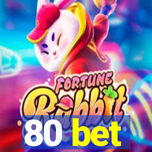 80 bet